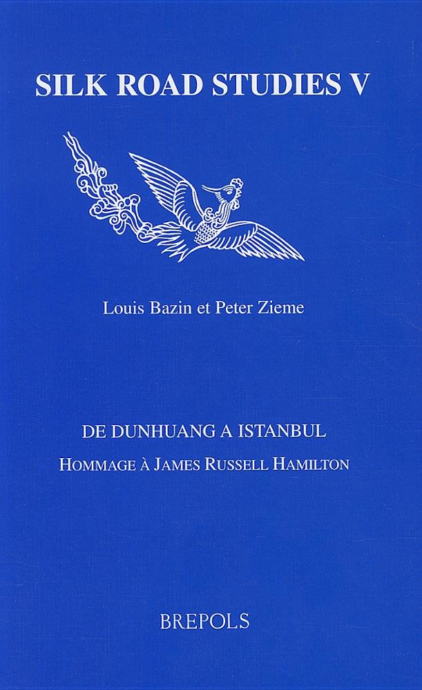 De Dunhuang A Istanbul: Hommage A James Russell Hamilton (Silk Road Studies)