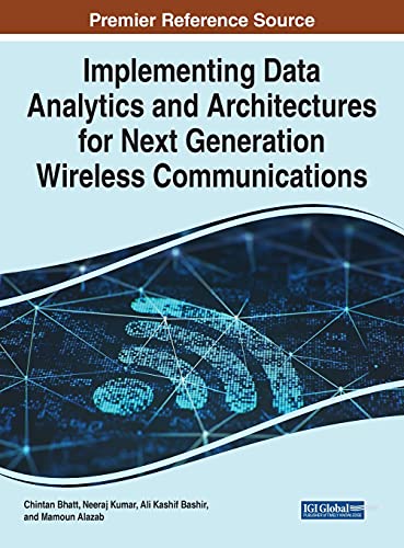 Implementing Data Analytics and Architectures for Next Generation Wireless Communications (Advances in Wireless Technologies and Telecommunication)