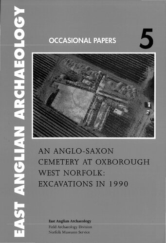 An Anglo-Saxon Cemetery at Oxborough, West Norfolk: Excavations in 1990