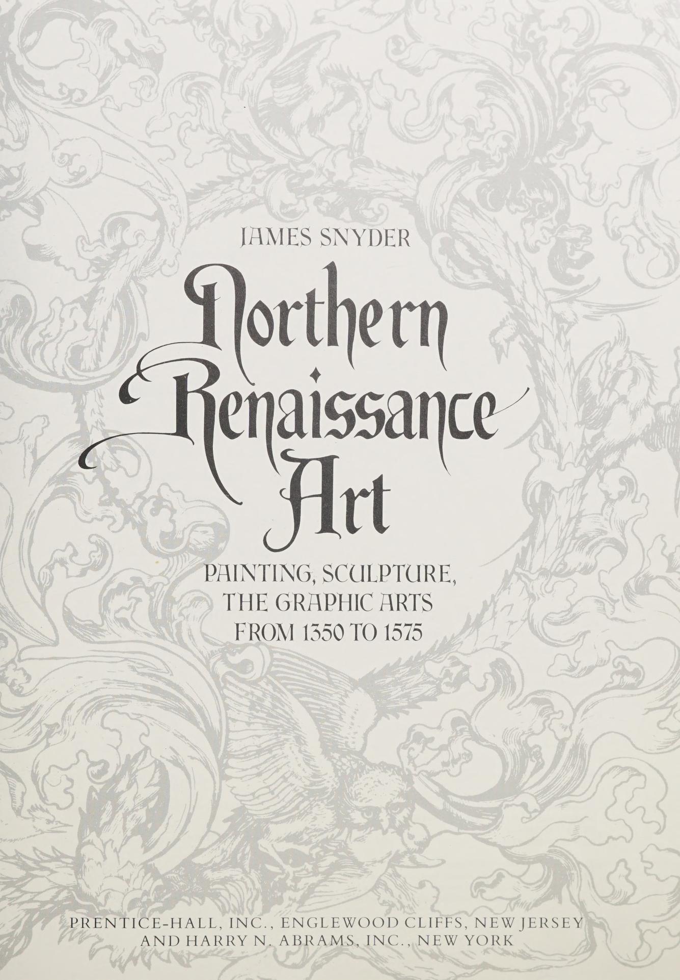 Northern Renaissance Art: Painting, Sculpture, the Graphic Arts from 1350 to 1575