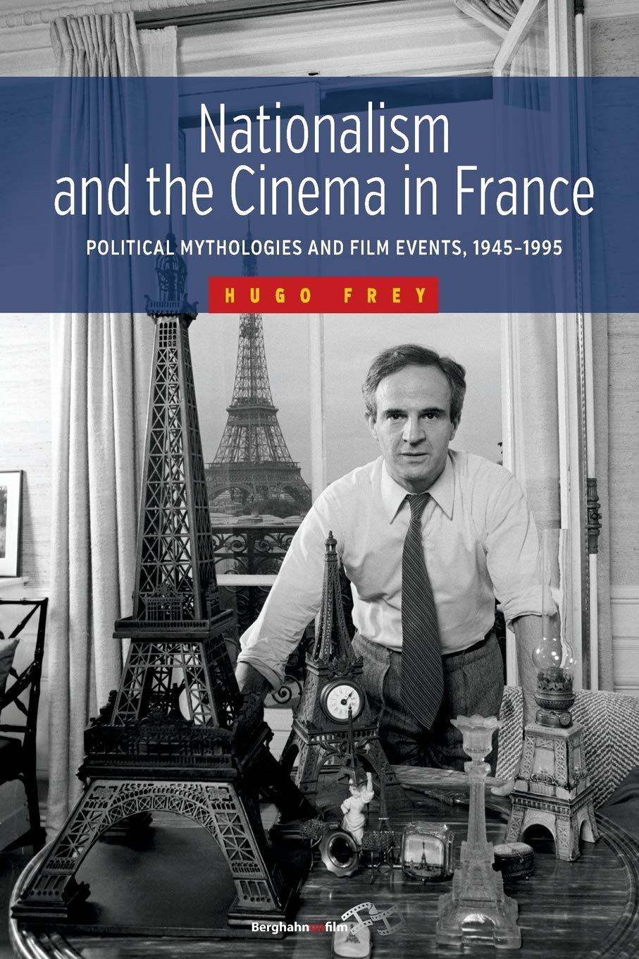Nationalism and the cinema in France: political mythologies and film events, 1945-1995