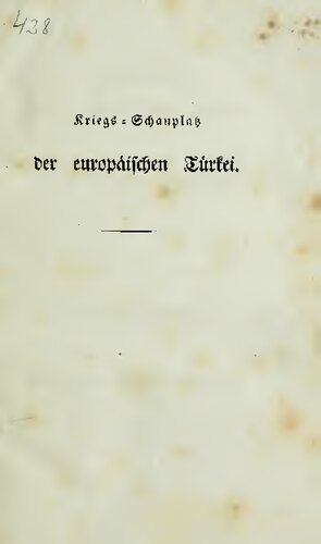 Übersicht des Kriegs-Schauplatzes der europäischen Türkei von der Donau und den Grenzen von Servien [Serbien] und Mazedonien bis Konstantinopel