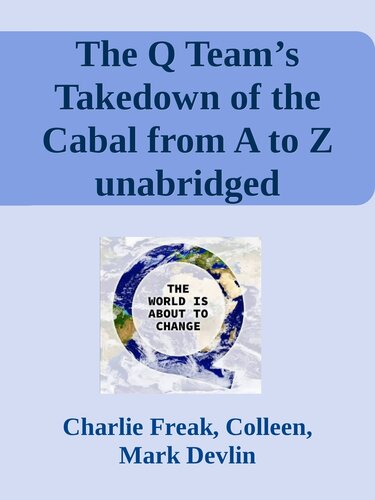The Q Team’s Takedown of the Cabal from A to Z unabridged