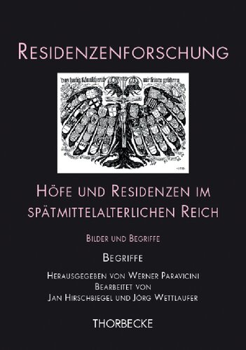 Höfe und Residenzen im spätmittelalterlichen Reich: Bilder und Begriffe. Teilband 1: Begriffe