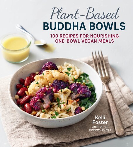 Plant-Based Buddha Bowls :100 Recipes for Nourishing One-Bowl Vegan Meals