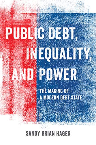 Public Debt, Inequality, and Power: The Making of a Modern Debt State