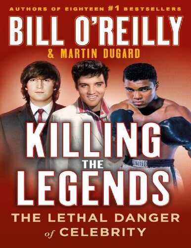 Killing the Legends: The Lethal Danger of Celebrity Bill O'Reilly, Martin Dugard