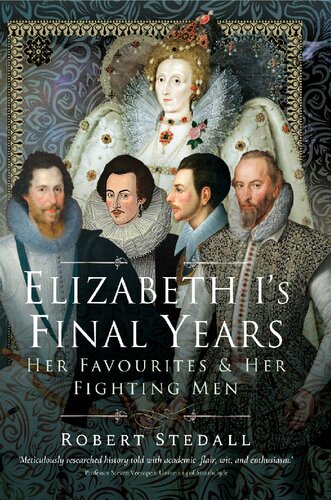 Elizabeth I's Final Years: Her Favourites and Her Fighting Men