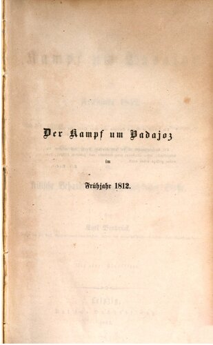 Der Kampf um Badajoz im Frühjahr 1812 : Grundzüge und Beispiele für kritische Behandlung kriegsgeschichtlicher Stoffe