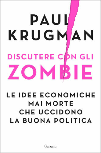 Discutere con gli zombie. Le idee economiche mai morte che uccidono
