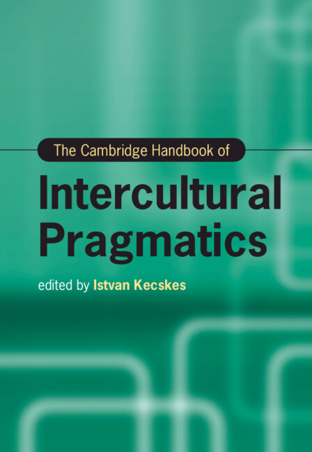 The Cambridge Handbook of Intercultural Pragmatics