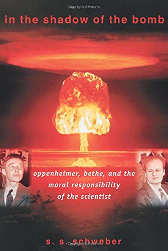 In the Shadow of the Bomb: Oppenheimer, Bethe, and the Moral Responsibility of the Scientist (Princeton Series in Physics, 39)