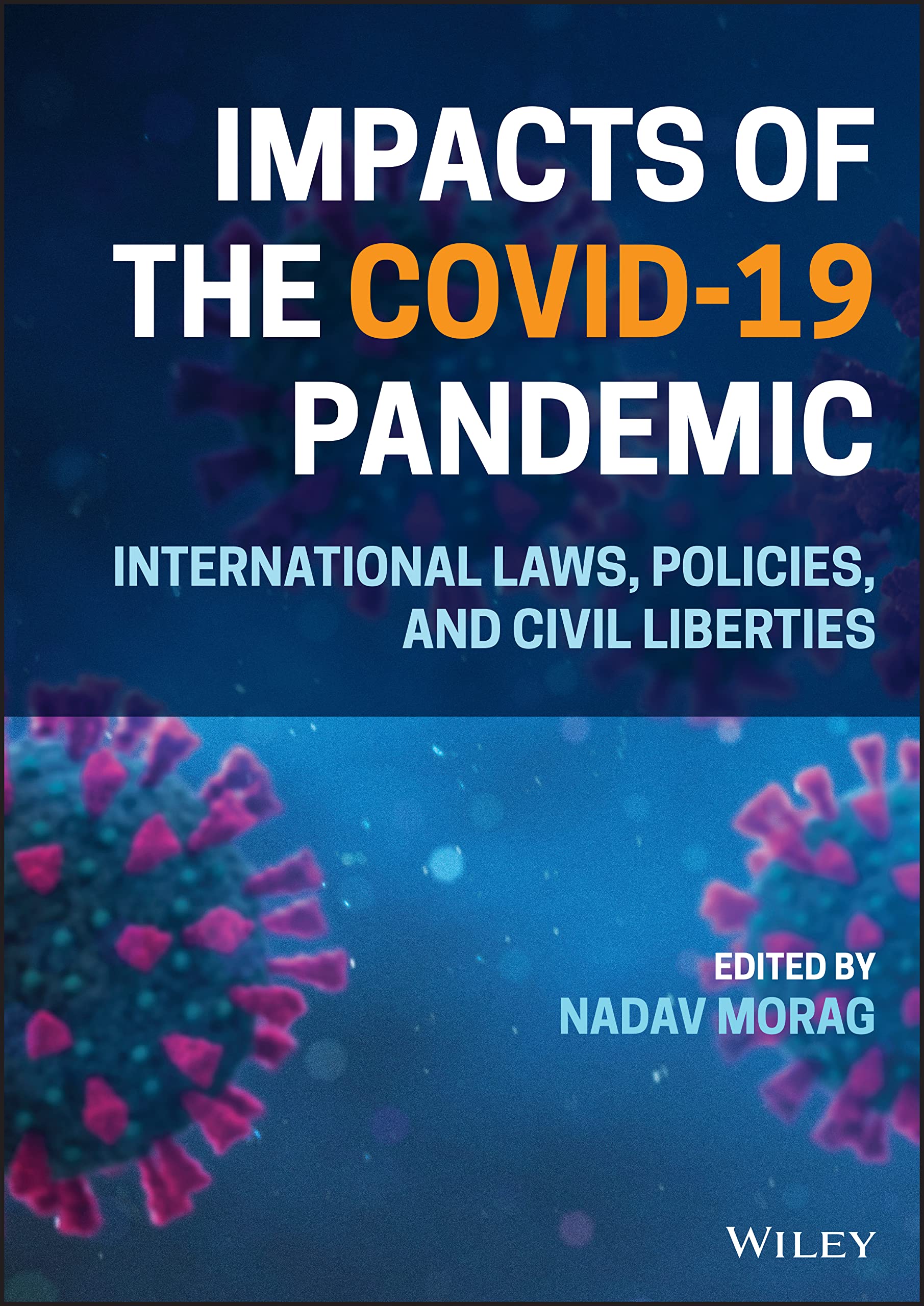 Impacts of the Covid–19 Pandemic: International Laws, Policies, and Civil Liberties
