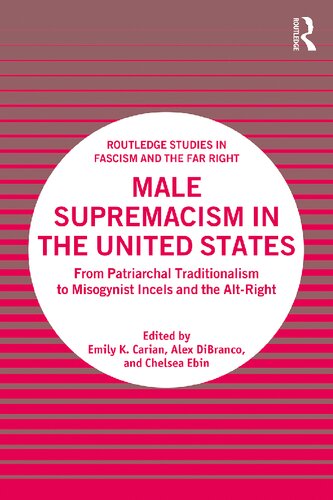 Male Supremacism in the United States: From Patriarchal Traditionalism to Misogynist Incels and the Alt-Right