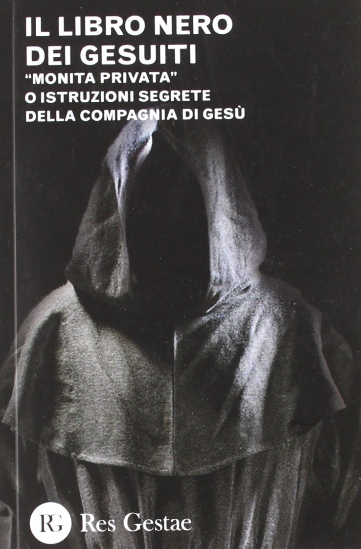 Il libro nero dei gesuiti. «Monita privata» o Istruzioni segrete della Compagnia di Gesù