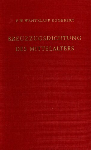 Kreuzzugsdichtung des Mittelalters: Studien zu ihrer geschichtlichen und dichterischen Wirklichkeit