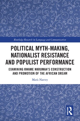 Political Myth-making, Nationalist Resistance and Populist Performance: Examining Kwame Nkrumah’s Construction and Promotion of the African Dream