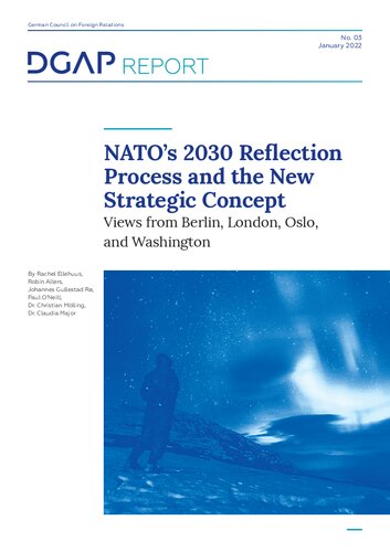 NATO’s 2030 Refl ection Process and the New Strategic Concept : Views from Berlin, London, Oslo, and Washington