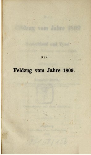 Der Feldzug vom Jahre 1809 in Deutschland und Tyral [Tirol] mit besonderer Beziehug auf die Taktik ; mit Benutzung neuer bayerischer Quellen