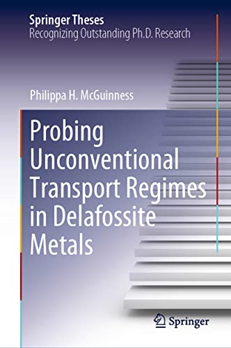 Probing Unconventional Transport Regimes in Delafossite Metals (Springer Theses)