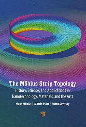The Möbius Strip Topology: History, Science, and Applications in Nanotechnology, Materials, and the Arts