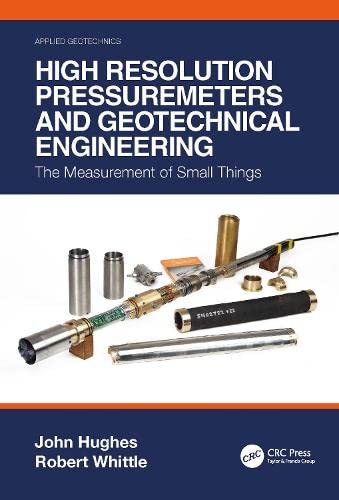 High Resolution Pressuremeters and Geotechnical Engineering: The measurement of small things (Applied Geotechnics)