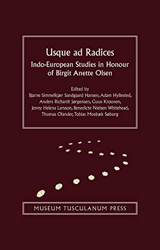 Usque ad Radices: Indo-European Studies in Honour of Birgit Anette Olsen