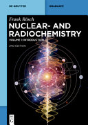 Nuclear- and Radiochemistry, Volume 1: Introduction