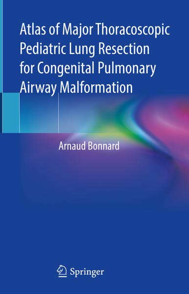 Atlas of Major Thoracoscopic Pediatric Lung Resection for Congenital Pulmonary Airway Malformation