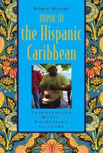 Music in the Hispanic Caribbean: Experiencing Music, Expressing Culture