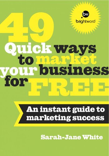 49 Quick Ways to Market Your Business for Free: An Instant Guide to Marketing Success