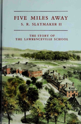 Five miles away : the story of the Lawrenceville School