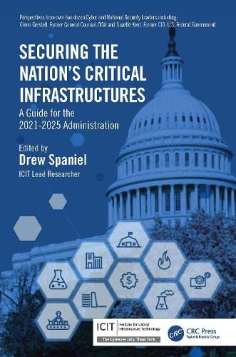 Securing the Nation's Critical Infrastructures: A Guide for the 2021–2025 Administration
