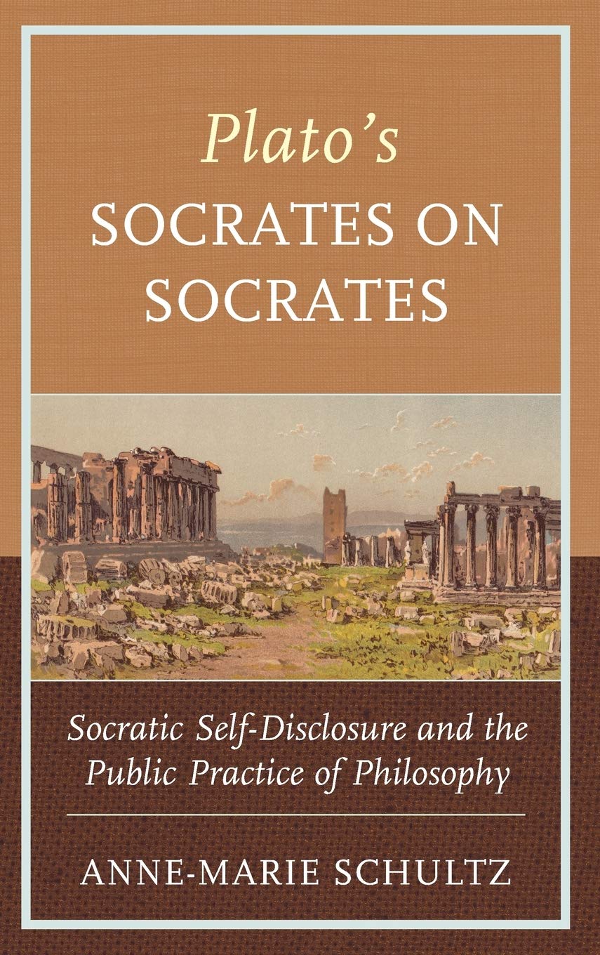 Plato's Socrates on Socrates: Socratic Self-Disclosure and the Public Practice of Philosophy