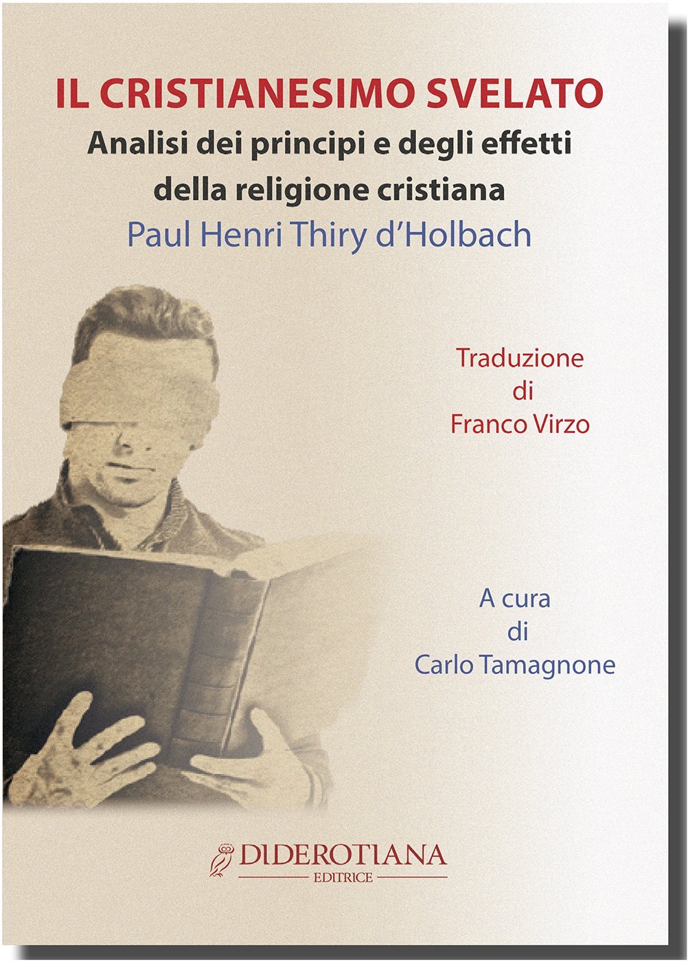 Il cristianesimo svelato. Analisi dei principi e degli effetti della religione cristiana