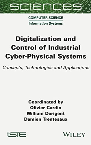 Digitalization and Control of Industrial Cyber-Physical Systems: Concepts, Technologies and Applications