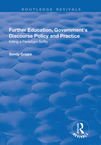 Further Education, Government's Discourse Policy and Practice: Killing a Paradigm Softly