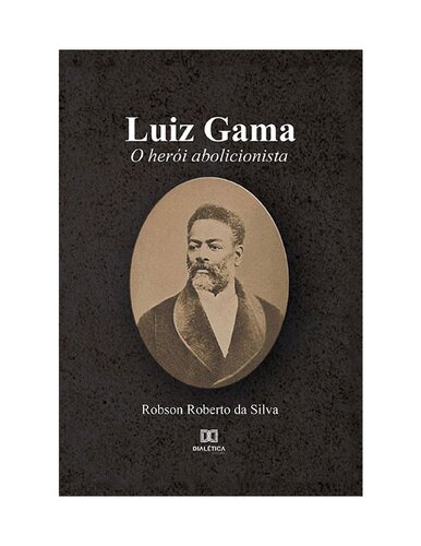 Luiz Gama: o herói abolicionista