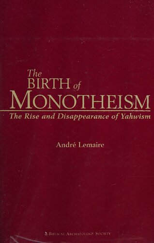 The Birth of Monotheism: The Rise and Disappearance of Yahwism
