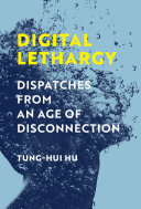 Digital Lethargy: Dispatches from an Age of Disconnection