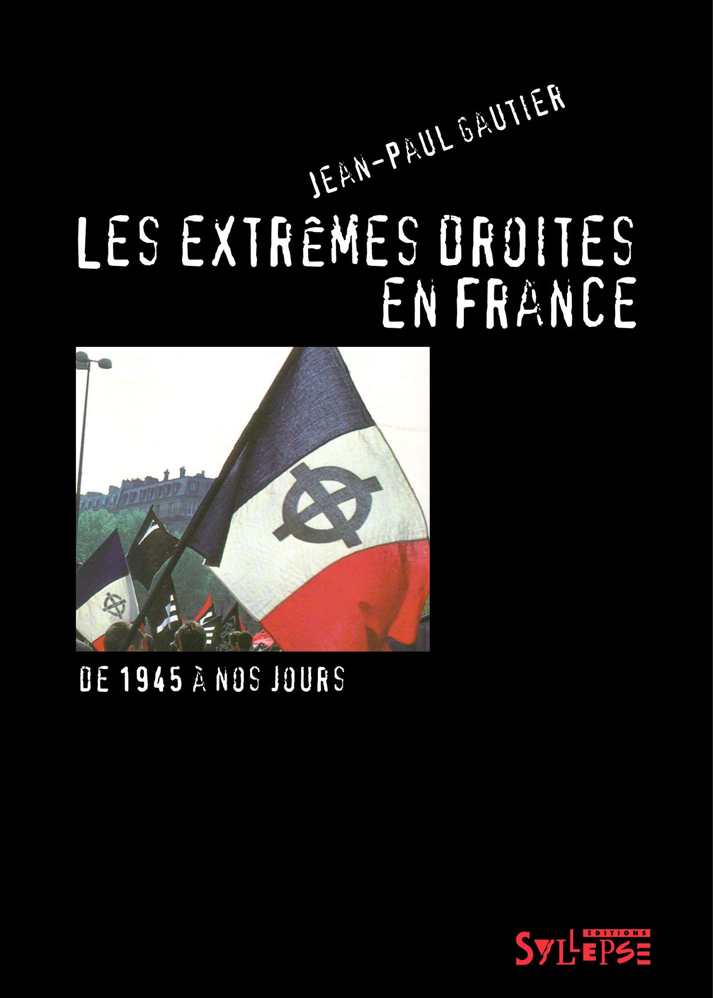 Les extrêmes droites en France: De la traversée du désert à l'ascension du Front national (de 1945 à nos jours)