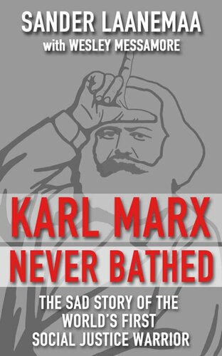 Karl Marx Never Bathed: The Sad Story of The World’s First Social Justice Warrior