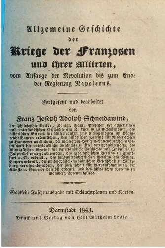 Geschichte des Krieges auf der pyrenäischen Halbinsel unter Kaiser Napoleon: begleitet von Schilderungen der politisch oder militairisch wichtigsten Personen, von Landschaften, Städten, von Sitten, Gebräuchen und Charakteren der Bewohner des Kriegsschauplatzes