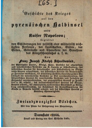 Geschichte des Krieges auf der pyrenäischen Halbinsel unter Kaiser Napoleon: begleitet von Schilderungen der politisch oder militairisch wichtigsten Personen, von Landschaften, Städten, von Sitten, Gebräuchen und Charakteren der Bewohner des Kriegsschauplatzes
