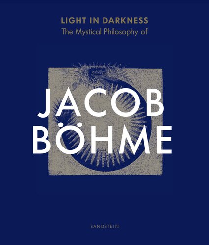 Light in Darkness - The Mystical Philosophy of Jacob Böhme