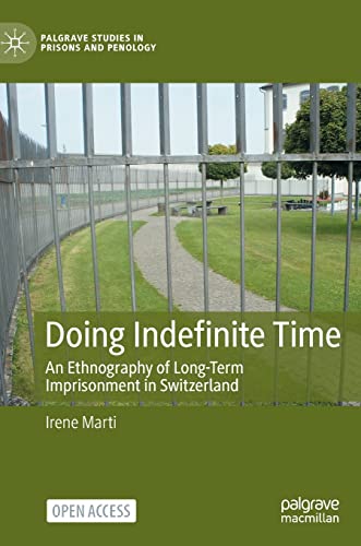 Doing Indefinite Time: An Ethnography of Long-Term Imprisonment in Switzerland