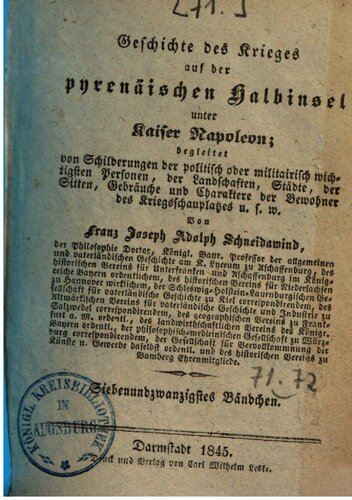 Geschichte des Krieges auf der pyrenäischen Halbinsel unter Kaiser Napoleon: begleitet von Schilderungen der politisch oder militairisch wichtigsten Personen, von Landschaften, Städten, von Sitten, Gebräuchen und Charakteren der Bewohner des Kriegsschauplatzes