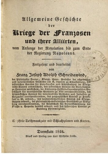 Geschichte des Krieges auf der pyrenäischen Halbinsel unter Kaiser Napoleon: begleitet von Schilderungen der politisch oder militairisch wichtigsten Personen, von Landschaften, Städten, von Sitten, Gebräuchen und Charakteren der Bewohner des Kriegsschauplatzes