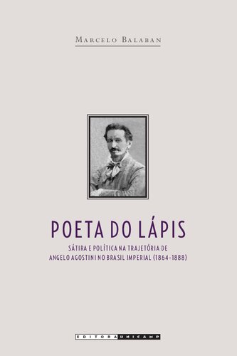 Poeta do lápis: sátira e política na trajetória de Angelo Agostini no Brasil Imperial (1864-1888)