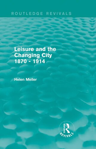 Leisure and the Changing City 1870 - 1914 (Routledge Revivals)